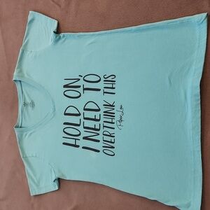 Piper Lou Hold on I nedd to overthink this Tshirt size large